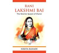 Rani Lakshmi Bai The Warrior Queen