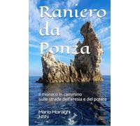 Raniero da Ponza: il monaco in cammino sulle strade del potere e dell’eresia