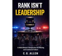 Rank Isn't Leadership: A Subordinate's Perspective on Policing and Command Failure