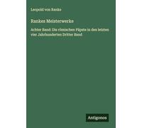 Rankes Meisterwerke: Achter Band: Die römischen Päpste in den letzten vier Jahrhunderten Dritter Band