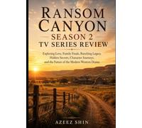 Ransom Canyon Season 2 TV Series Review: Exploring Love, Family Feuds, Ranching Legacy, Hidden Secrets, Character Journeys, and the Future of the Modern Western Drama