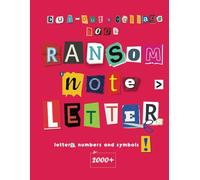 Ransom Note Letters Cut-Out and Collage Book: 2000+ Alphabet Letters, Numbers and Symbols for Scrapbooking, Vision Boards, Mixed Media and Journaling