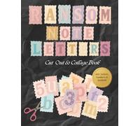 Ransom Note Letters Cut Out And Collage Book: For Collaging, Junk Journals, Vision Boards & More!