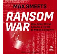 Ransom War: How Cyber Crime Became a Threat to National Security