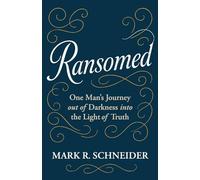 Ransomed: One Man's Journey from Despair into the Light of Truth