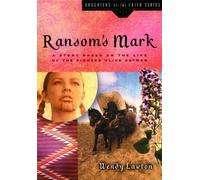 Ransom's Mark: A Story Based on the Life of the Pioneer Olive Oatman (Daughters of the Faith Series) by Lawton, Wendy G (2003) Paperback