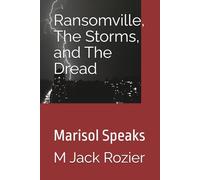 Ransomville, The Storms, and The Dread: Marisol Speaks: 1 (Ransomville Series)