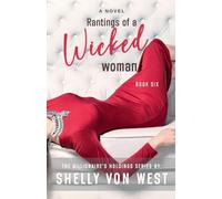 Rantings of a Wicked Woman: 6 (The Billionaire's Holdings)