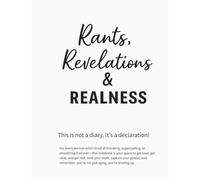 Rants, Revelations & Realness: You’ve Earned Every Laugh Line and Lesson, Notebook to use as a sanctuary of sass, grit, and unapologetic truth.