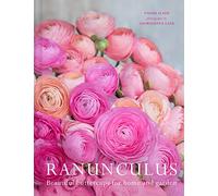 Ranunculus: The ultimate flower guide for growing, flowering and cutting varieties for the home and gardening