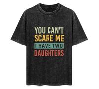 RAOAR You Can't Scare Me I Have Two Daughters Funny Dad T-Shirt Mens Black Tees Unisex Shirt L