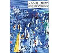 'RAOUL DUFY: 150 Curated Paintings'; Luxury Coffee Table Book with High Quality Art Prints; Large A4 Size (8.5x11.69"); Premium Archival-Quality Paper ... Commentaries (My Private Art Gallery)