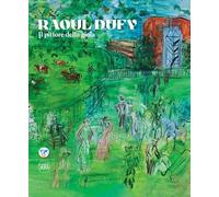 Raoul Dufy. Il pittore della gioia. Ediz. italiana e inglese (Arte moderna)