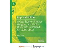 Rap and Politics: A Case Study of Panther, Gangster, and Hyphy Discourses in Oakland, CA (1965-2010)