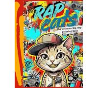 RAP CATS: A Wild Street-Style Coloring Adventure for Hip Hop Fans, Cat Lovers, and Urban Art Creators (CATS COLORING BOOKS)