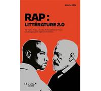 Rap : littérature 2.0: De Victor Hugo à Booba, de Baudelaire à Dinos : un dialogue pour repenser l'écriture