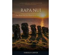 Rapa Nui: The Moai and the Mystery of Easter Island (Forgotten History)