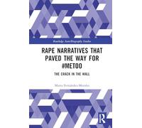 Rape Narratives that Paved the Way for #MeToo: The Crack in the Wall (Routledge Auto/Biography Studies)