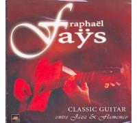 raphael faÿs - Guitare Classique - Entre Jazz Et Flamenco