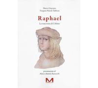 Raphael. La rosa rossa di Urbino (Fuori collana)