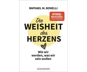 Raphael M. Bone Die Weisheit des Herzens: Wie wir werden, was wir (Tapa blanda)