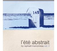 Raphael Marionneau - L'Ete Abstrait Vol. 2 By Raphael Marionneau (2008-06-02)