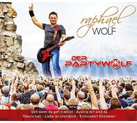 Raphael Wolf - Der Partywolf; Geh wenn du gehn willst; Austria wir sind da; La La La; Liebe ist unendlich; Einhundert Kilometer