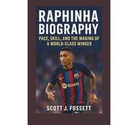 RAPHINHA BIOGRAPHY: Pace, Skill, and the Making of a World-Class Winger