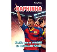 Raphinha: El niño que se convirtió en estrella del fútbol: Libro de biografía ilustrado para niños (Biografías deportivas para niños)