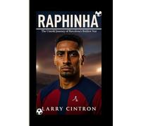 RAPHINHA: The Untold Journey of Barcelona's Boldest Star