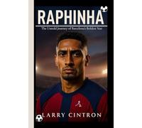 RAPHINHA: The Untold Journey of Barcelona's Boldest Star
