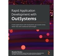 Rapid Application Development with OutSystems: Create applications with OutSystems up to seven times faster than with traditional technologies