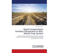 Rapid Composting's Fertilizer Perspective in Rice-Wheat Crop System: Rapid Composting Technology for Resuscitating Gaps in Rice Straw Management-driven Soil Health Sustainability Practices
