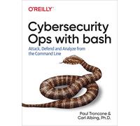 Rapid Cybersecurity Ops: Attack, Defend, and Analyze from the Command Line