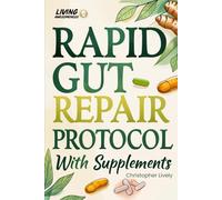 Rapid Gut Repair Protocol with Supplements: Model Protocol You Can Use for Research to Design Your Own with Your Healthcare Professional