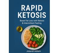 Rapid Ketosis: The Simple Intermittent Fasting & Lean Protein Plan for Fast Fat Loss