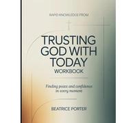 Rapid Knowledge from Trusting God with Today: Finding Peace and Confidence in Every Moment