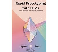 Rapid Prototyping with LLMs: Python, JavaScript, and Low-Code Automation (Vibe Coding 2025)