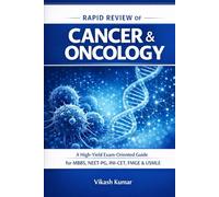 Rapid Review of Cancer & Oncology: A High-Yield, Exam-Oriented Guide for MBBS, NEET-PG, INI-CET, FMGE & USMLE With Concise Theory, Clinical ... Revision (Exam-Ready Medical Notes Series)