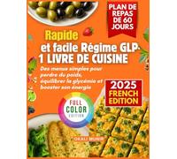 Rapide et facile Régime GLP-1 LIVRE DE CUISINE: Des menus simples pour perdre du poids, équilibrer la glycémie et booster son énergie