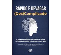 Rápido e Devagar (Des)Complicado: O guia essencial para entender e aplicar as ideias de Daniel Kahneman no dia a dia