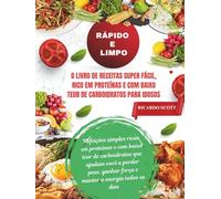 Rápido e limpo: O livro de receitas super fácil, rico em proteínas e com baixo teor de carboidratos para idosos: Refeições simples ricas em proteínas ... ganhar força e manter a energia todos os