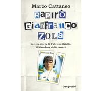 Rapirò Gianfranco Zola. La vera storia di Fabrizio Maiello, il Maradona delle carceri (Varia)
