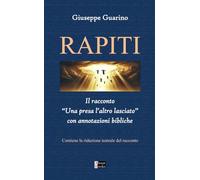 Rapiti: Il racconto “Una presa l’altro lasciato” con annotazioni bibliche Contiene la riduzione teatrale del racconto