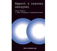 Raport z czarnej skrzynki: Isaac Newton i jego koncepcja czasoprzestrzeni