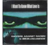 Rappers Against Raci - I Want to Know What Love Is