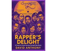 Rapper's Delight: A Coast to Coast Journey through Rap Music