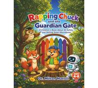 Rapping Chuck and the Guardian Gate: A Children's Book About AI Safety and Setting Smart Boundaries (Rapping Chuck's AI Adventures)