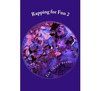 Rapping for Fun 2: Poetry with a Beat for Everyday: Volume 2