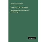 Rapport a S. M. I. le sultan: Defense maritime des approches de Constantinople